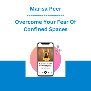 Marisa Peer - Overcome Your Fear Of Confined Spaces