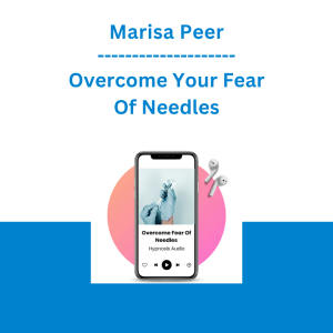 Marisa Peer - Overcome Your Fear Of Needles