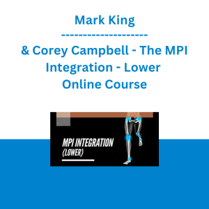 Mark King & Corey Campbell - The MPI Integration - Lower Online Course