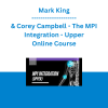Mark King & Corey Campbell - The MPI Integration - Upper Online Course