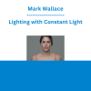Mark Wallace - Lighting with Constant Light