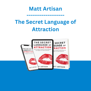 Matt Artisan - The Secret Language of Attraction