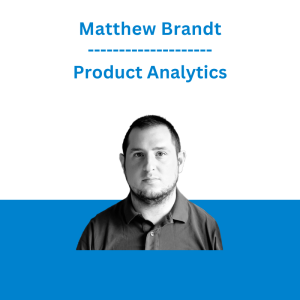 Matthew Brandt - Product Analytics