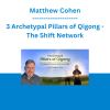 Matthew Cohen - 3 Archetypal Pillars of Qigong - The Shift Network