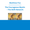 Matthew Fox - The Courageous Mystic - The Shift Network