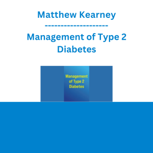 Matthew Kearney - Management of Type 2 Diabetes