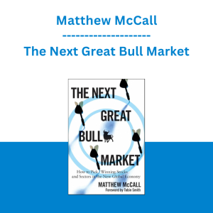 Matthew McCall - The Next Great Bull Market