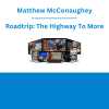 Matthew McConaughey - Roadtrip: The Highway To More