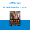 Matthew Ogus - Six Pack Shredding Program