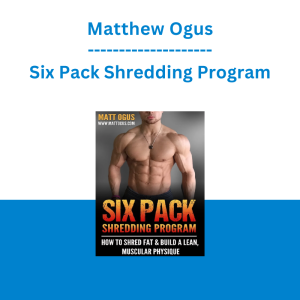Matthew Ogus - Six Pack Shredding Program