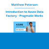 Matthew Peterson - Introduction to Azure Data Factory - Pragmatic Works