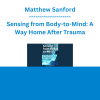 Matthew Sanford - Sensing from Body-to-Mind: A Way Home After Trauma