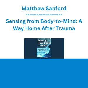 Matthew Sanford - Sensing from Body-to-Mind: A Way Home After Trauma