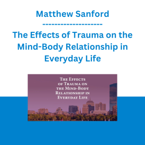 Matthew Sanford - The Effects of Trauma on the Mind-Body Relationship in Everyday Life