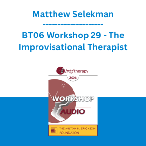Matthew Selekman - BT06 Workshop 29 - The Improvisational Therapist: Staying Alive and Creating Possibilities Outside the Comfort Zone with Challenging Clients