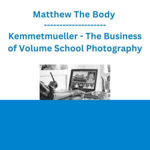 Matthew The Body Kemmetmueller - The Business of Volume School Photography