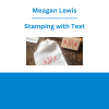 Meagan Lewis - Stamping with Text