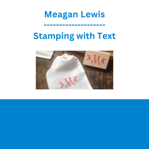 Meagan Lewis - Stamping with Text