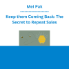 Mei Pak - Keep them Coming Back: The Secret to Repeat Sales