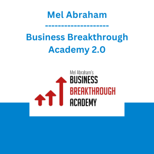 Mel Abraham - Business Breakthrough Academy 2.0