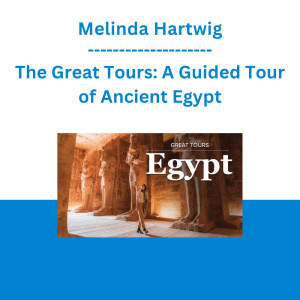 Melinda Hartwig - The Great Tours: A Guided Tour of Ancient Egypt