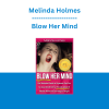 Melinda Holmes - Blow Her Mind