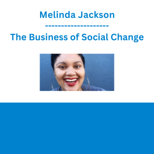 Melinda Jackson - The Business of Social Change