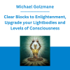 Michael Golzmane - Clear Blocks to Enlightenment, Upgrade your Lightbodies and Levels of Consciousness, and Clear the Soul's Need to Keep Incarnating (Guru Purnima 2021)