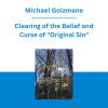 Michael Golzmane - Clearing of the Belief and Curse of "Original Sin" and Revealing of the Christ-Consciousness with Sacred Mystical Vortexes