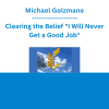 Michael Golzmane - Clearing the Belief "I Will Never Get a Good Job"