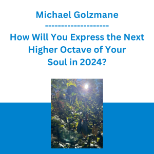 Michael Golzmane - How Will You Express the Next Higher Octave of Your Soul in 2024? Life-Visioning Guided Meditation with Karma-Clearing Work