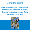 Michael Golzmane - Karma Clearing To Help Anchor Inner Peace and World Peace, Release Uncertainty, and Calm Existential Anxiety
