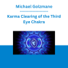 Michael Golzmane - Karma Clearing of the Third Eye Chakra: Connect to Intuition, Release Doubts and Self-Judgments, Releasing Creative Blocks, & Open to Receiving Divine Guidance