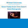 Michael Golzmane - Once-Yearly Exact Time Saturn Goes Retrograde: Clearing Deep Saturn Karma Causing Worry, Fear, Inner Restriction, Delays, Procrastination, & Career Difficulties