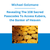 Michael Golzmane - Revealing The 108 Sacred Passcodes To Access Kubera, the Banker of Heaven (Originally Recorded August 2020)