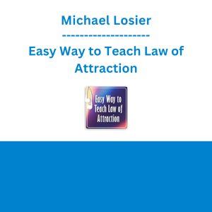 Michael Losier - Easy Way to Teach Law of Attraction