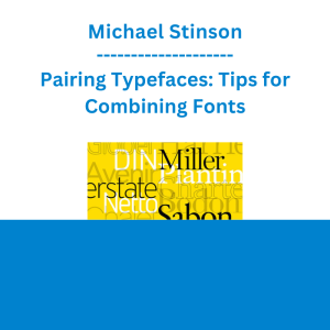 Michael Stinson - Pairing Typefaces: Tips for Combining Fonts