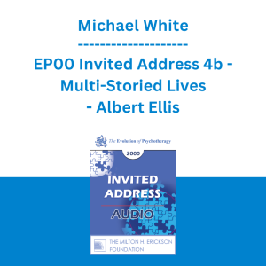 Michael White - EP00 Invited Address 4b - Multi-Storied Lives - Albert Ellis
