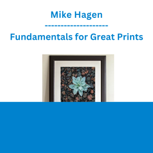 Mike Hagen - Fundamentals for Great Prints