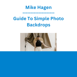 Mike Hagen - Guide To Simple Photo Backdrops
