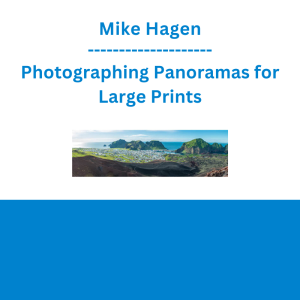 Mike Hagen - Photographing Panoramas for Large Prints