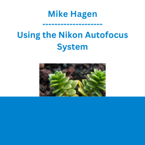 Mike Hagen - Using the Nikon Autofocus System