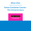 Mina Irfan - Femm Container Course - The Universe Guru