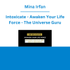 Mina Irfan - Intoxicate - Awaken Your Life Force - The Universe Guru