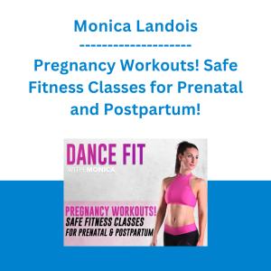 Monica Landois - Pregnancy Workouts! Safe Fitness Classes for Prenatal and Postpartum!
