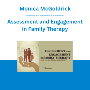 Monica McGoldrick - Assessment and Engagement in Family Therapy