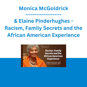 Monica McGoldrick & Elaine Pinderhughes - Racism, Family Secrets and the African American Experience
