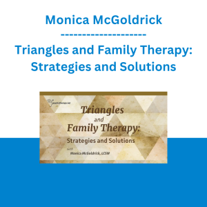 Monica McGoldrick - Triangles and Family Therapy: Strategies and Solutions