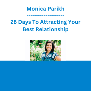 Monica Parikh - 28 Days To Attracting Your Best Relationship