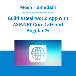 Mosh Hamedani - Build a Real-world App with ASP.NET Core 1.0+ and Angular 2+